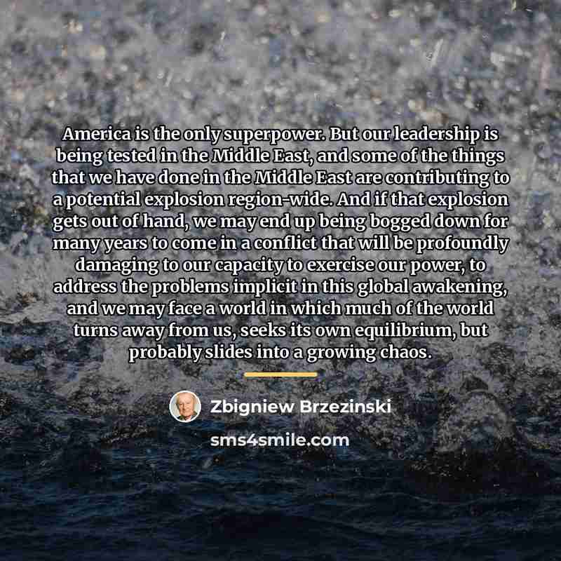 “America is the only superpower. But our leadership is being…” quote by Zbigniew Brzezinski