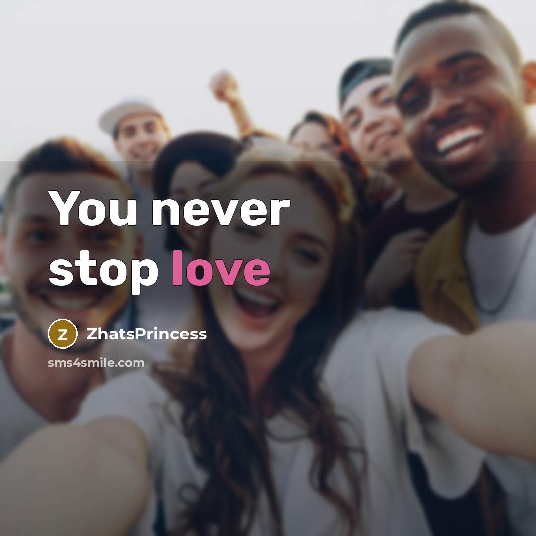 “You never stop love…” quote by ZhatsPrincess