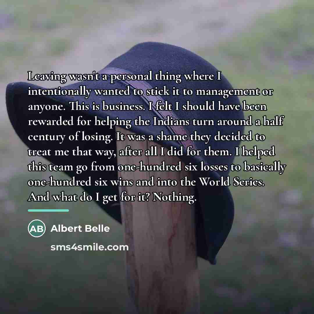 “Leaving wasn't a personal thing where I intentionally wanted to…” quote by Albert Belle