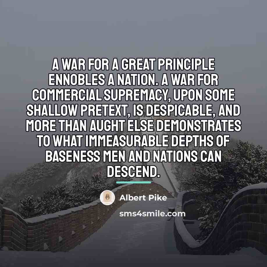 “A war for a great principle ennobles a nation. A…” quote by Albert Pike