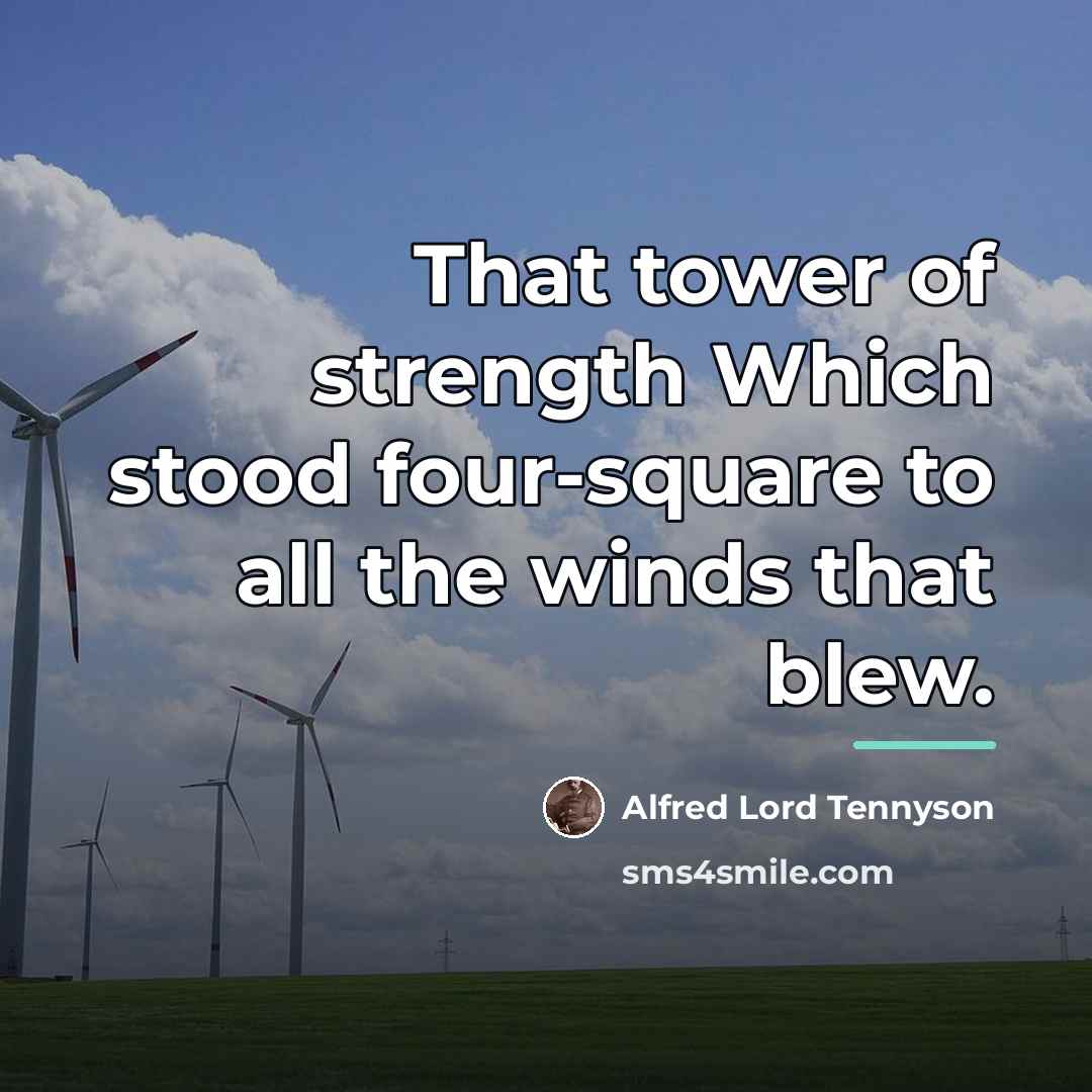“That tower of strength Which stood four-square to all the…” quote by Alfred Lord Tennyson