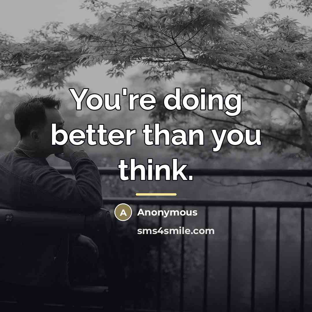 “You're doing better than you think.…” quote by Anonymous