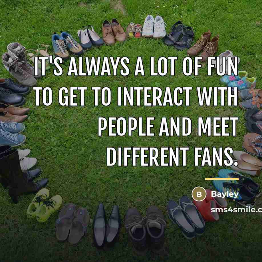 “It's always a lot of fun to get to interact…” quote by Bayley