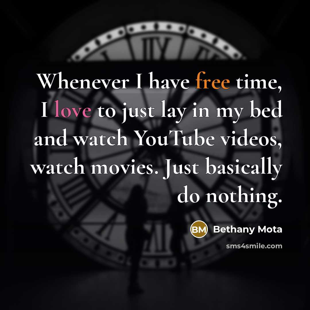 “Whenever I have free time, I love to just lay…” quote by Bethany Mota