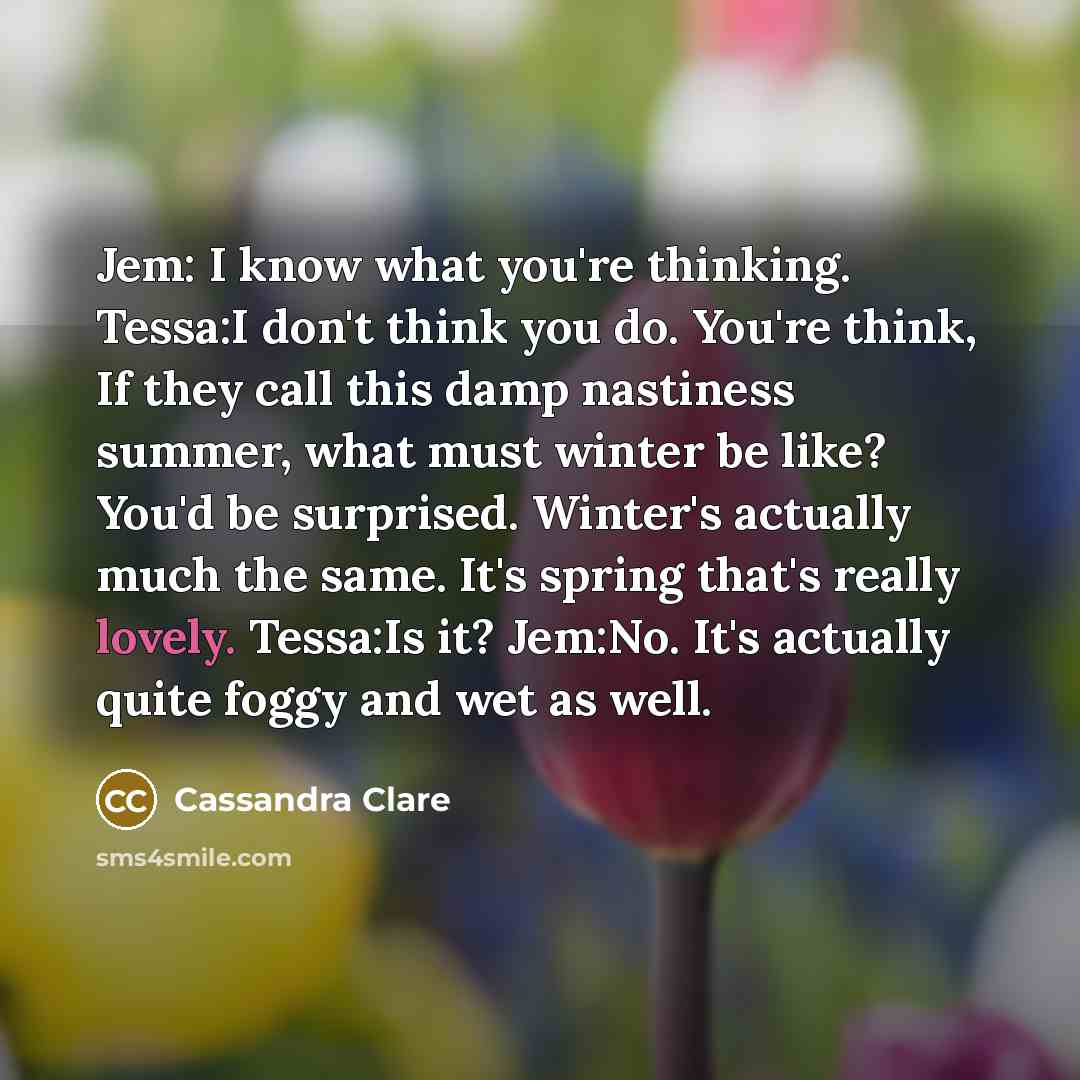 “Jem: I know what you're thinking. Tessa:I don't think you…” quote by Cassandra Clare