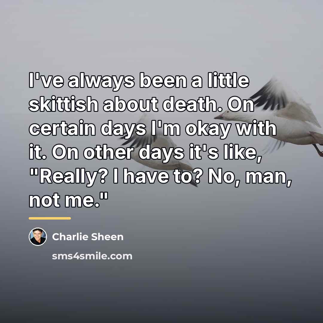 “I've always been a little skittish about death. On certain…” quote by Charlie Sheen
