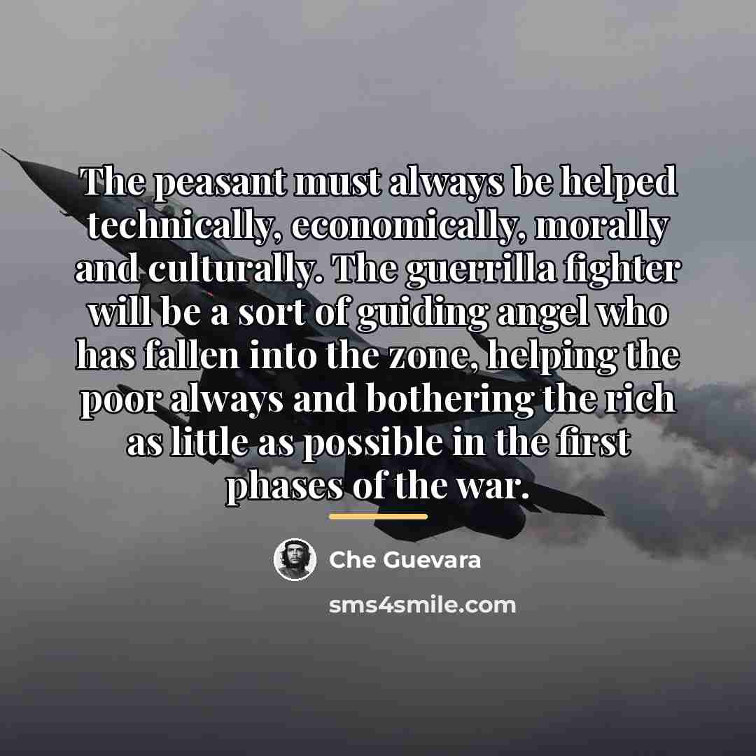 “The peasant must always be helped technically, economically, morally and…” quote by Che Guevara
