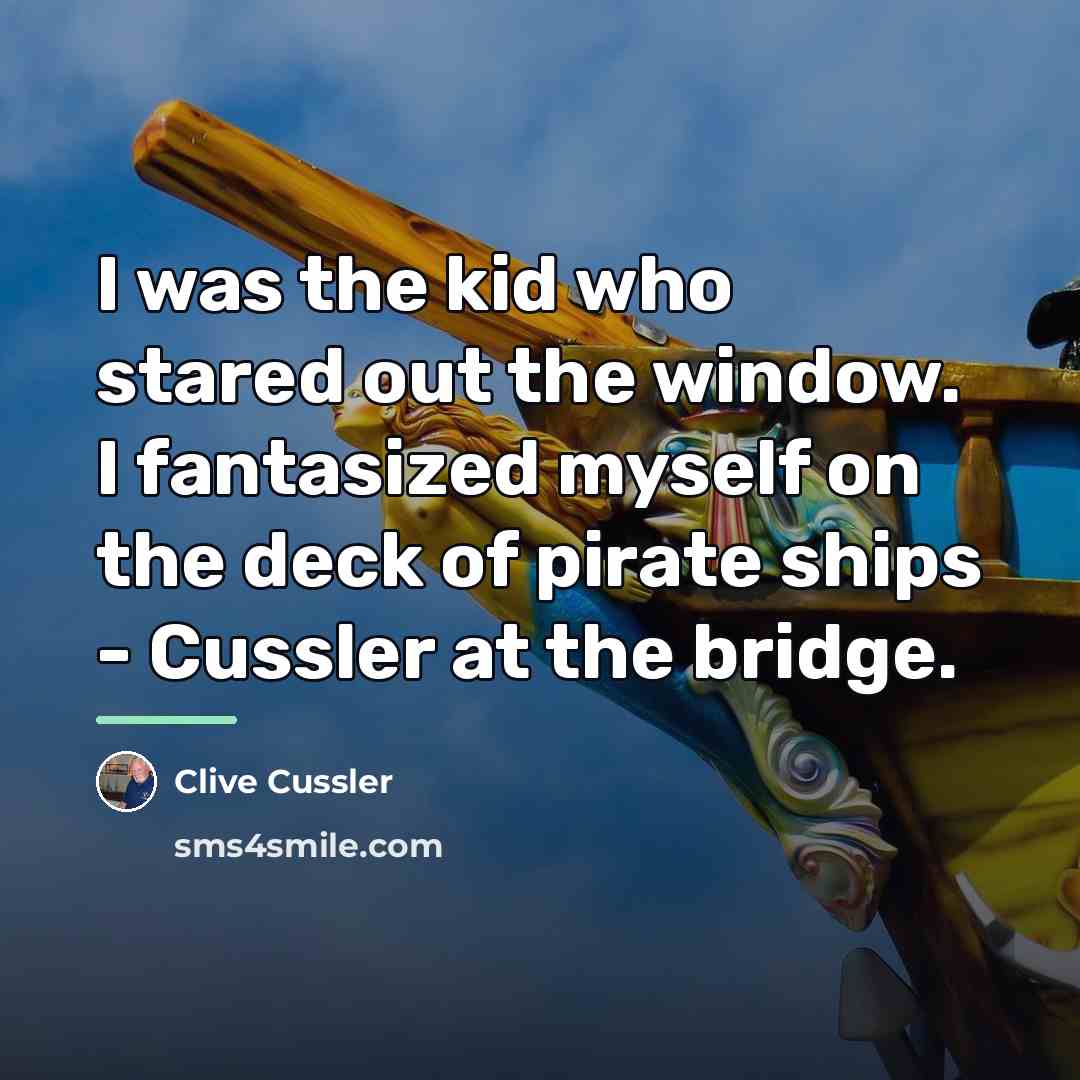 “I was the kid who stared out the window. I…” quote by Clive Cussler