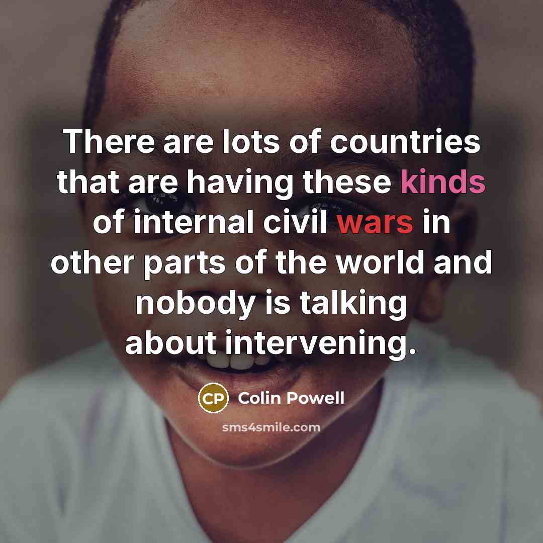 “There are lots of countries that are having these kinds…” quote by Colin Powell