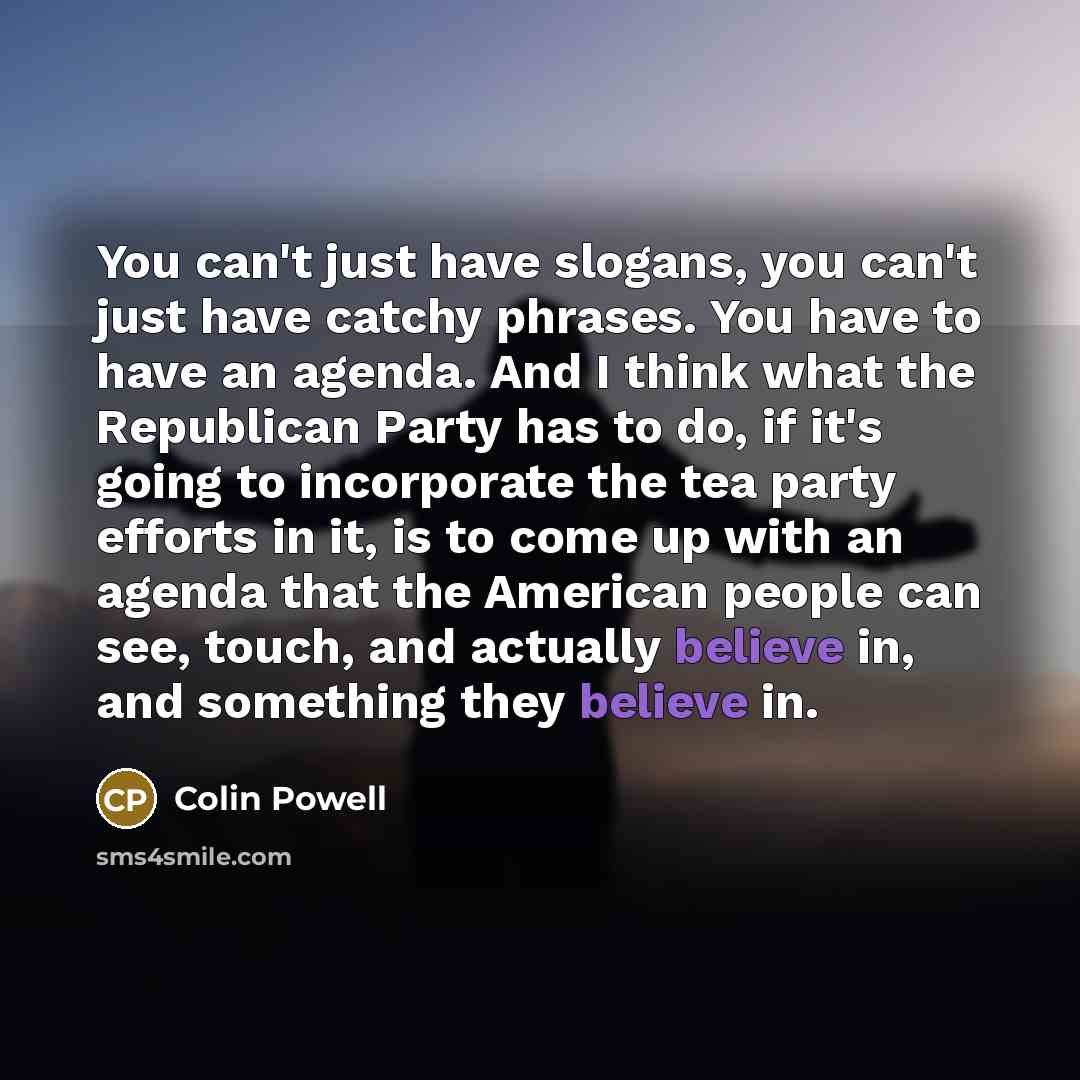 “You can't just have slogans, you can't just have catchy…” quote by Colin Powell