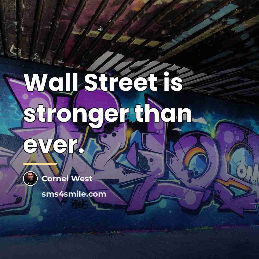 “Wall Street is stronger than ever.…” quote by Cornel West