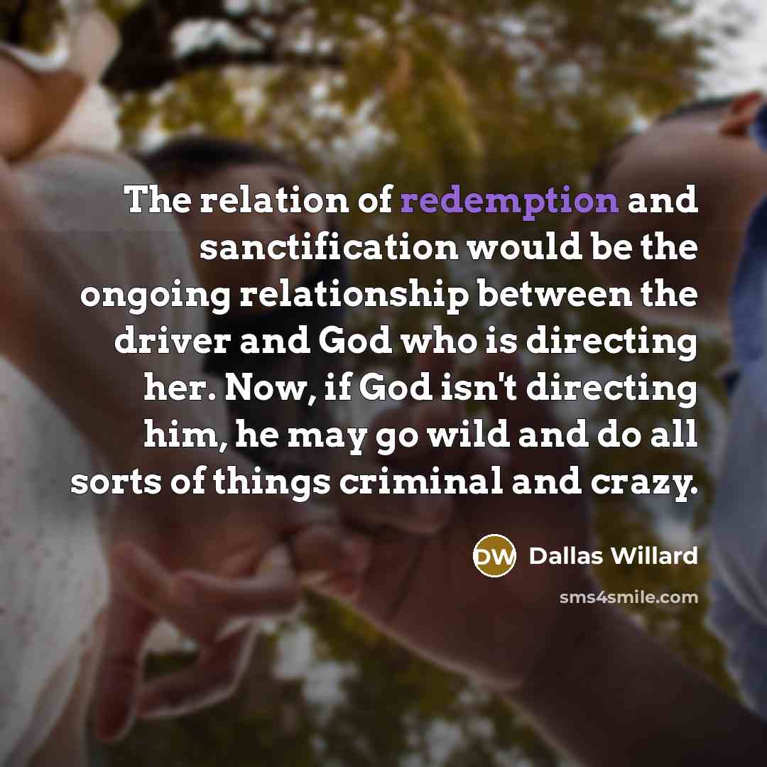 “The relation of redemption and sanctification would be the ongoing…” quote by Dallas Willard
