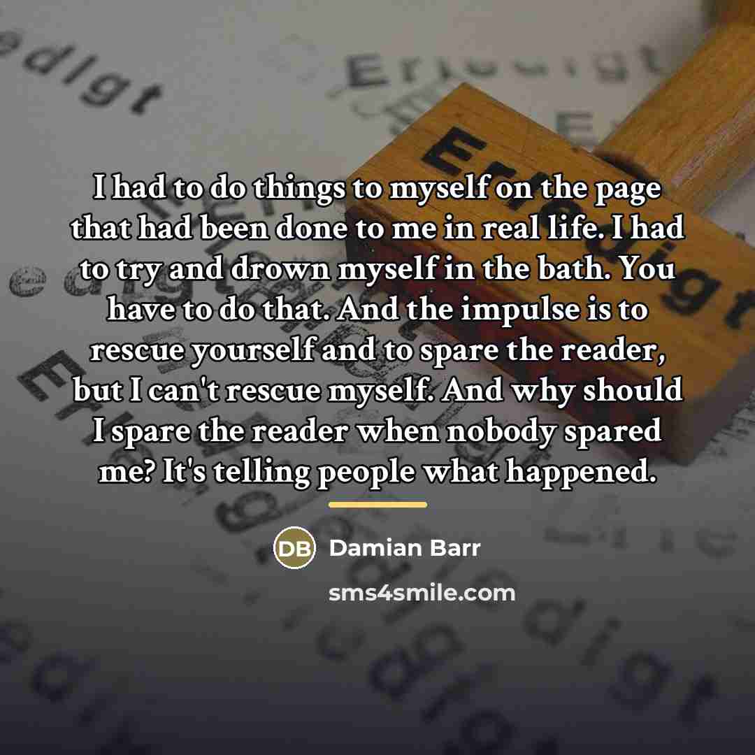 “I had to do things to myself on the page…” quote by Damian Barr