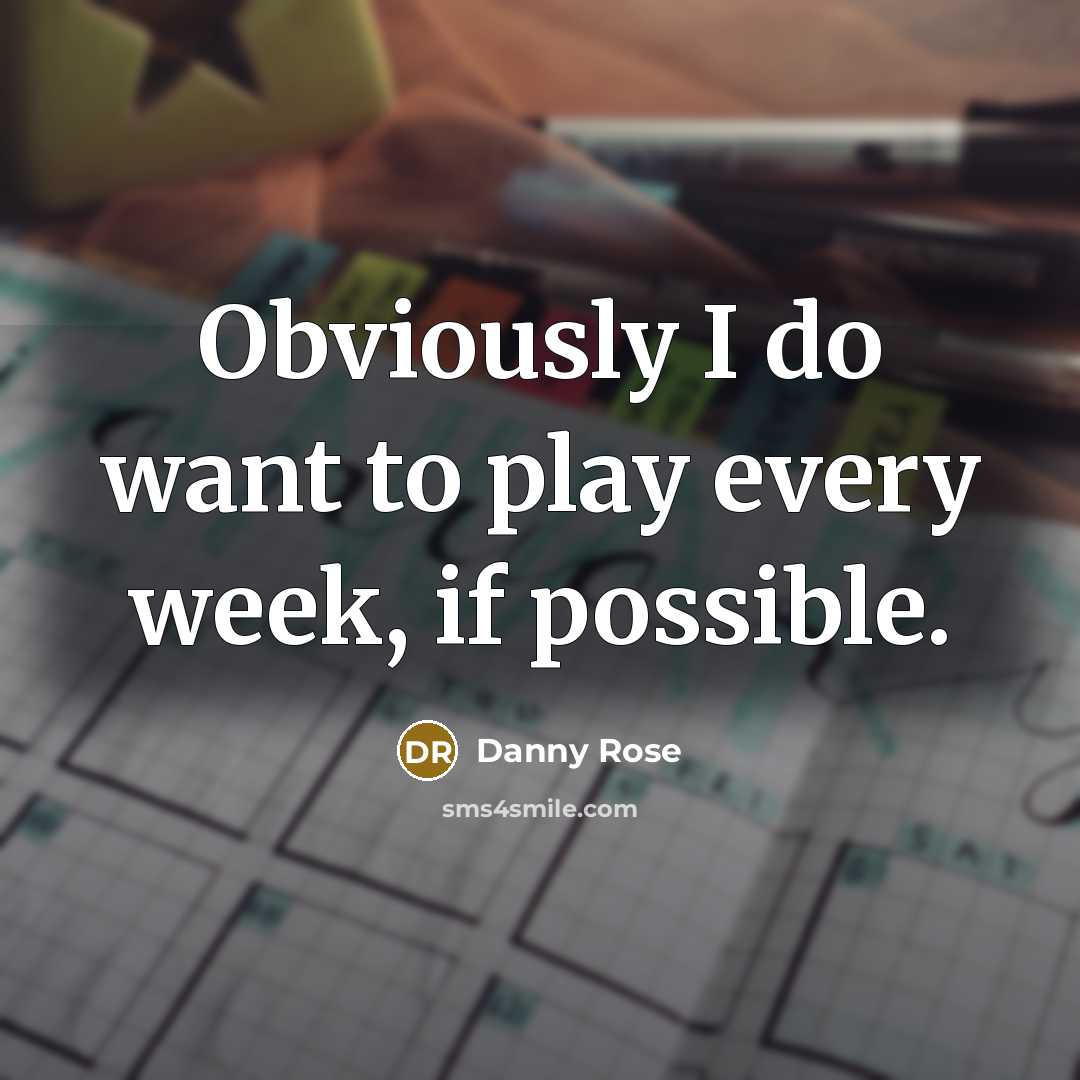 “Obviously I do want to play every week, if possible.…” quote by Danny Rose