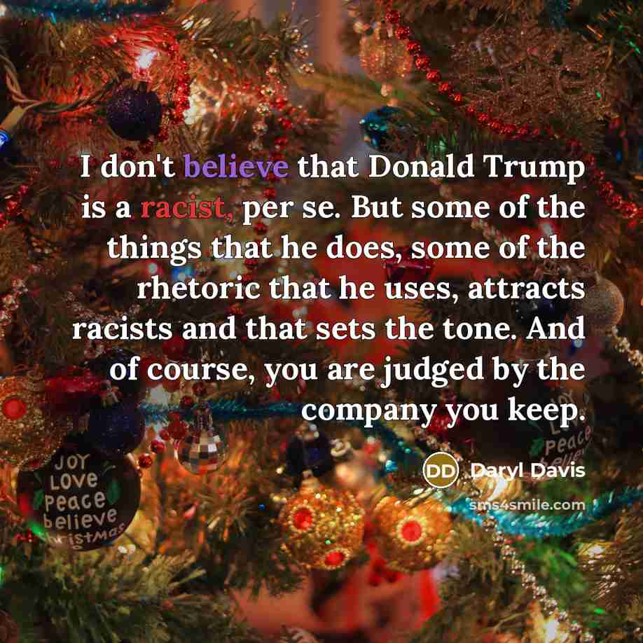 “I don't believe that Donald Trump is a racist, per…” quote by Daryl Davis