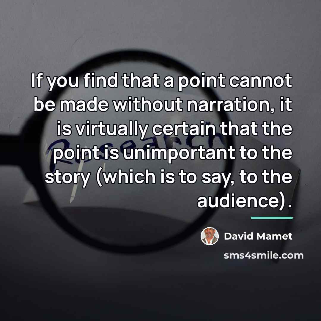 “If you find that a point cannot be made without…” quote by David Mamet