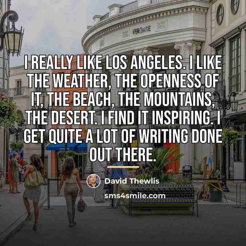 “I really like Los Angeles. I like the weather, the…” quote by David Thewlis