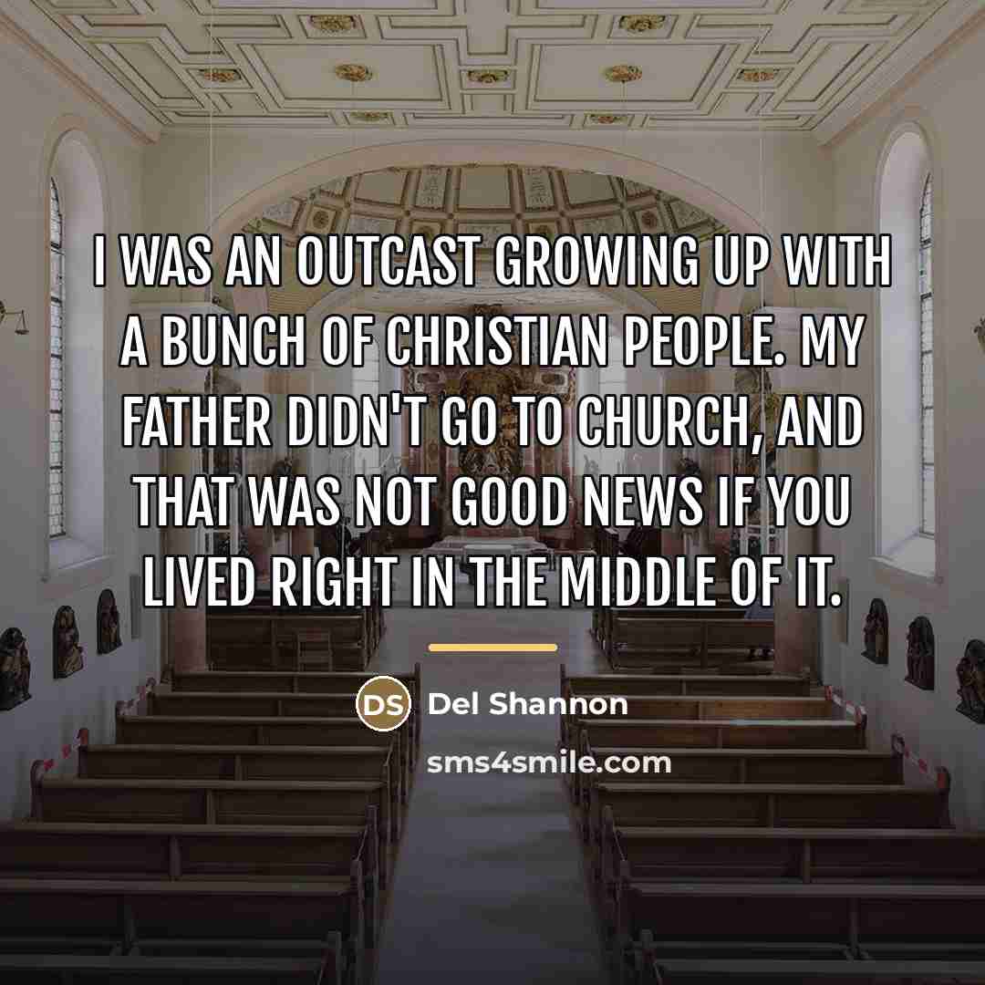 “I was an outcast growing up with a bunch of…” quote by Del Shannon