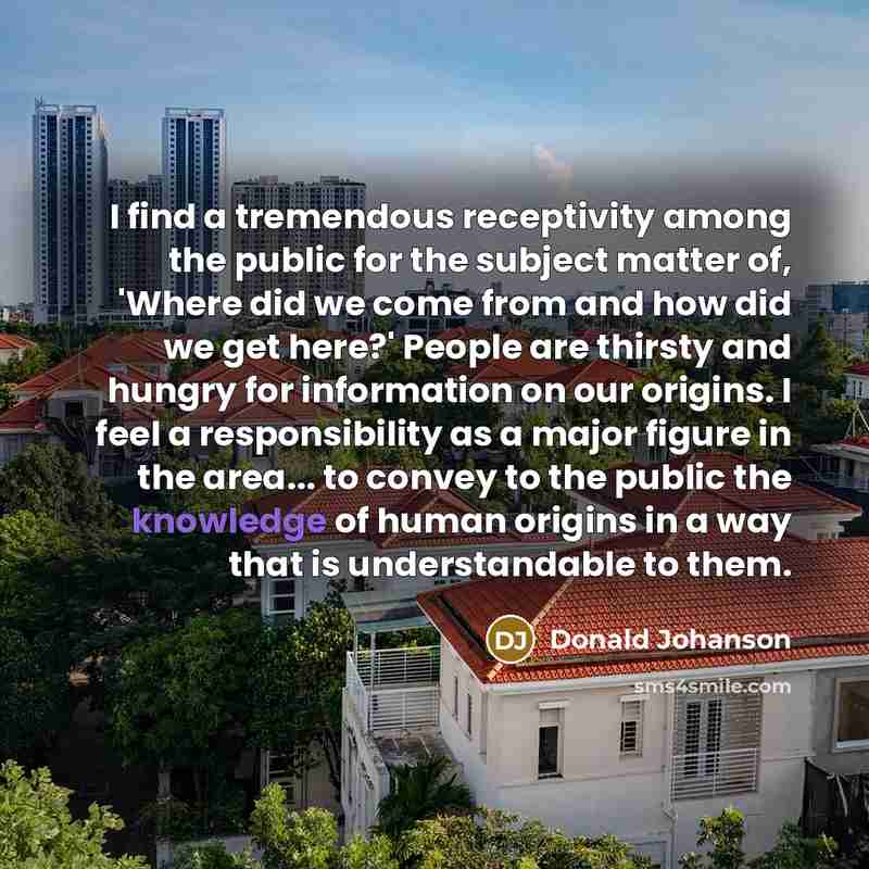 “I find a tremendous receptivity among the public for the…” quote by Donald Johanson