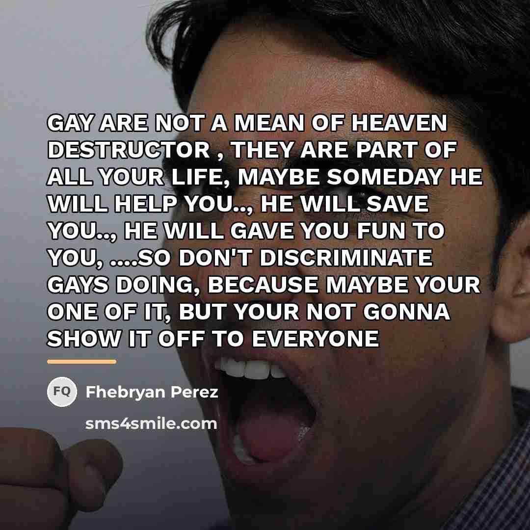 “GAY ARE NOT A MEAN OF HEAVEN DESTRUCTOR , THEY…” quote by Fhebryan Perez