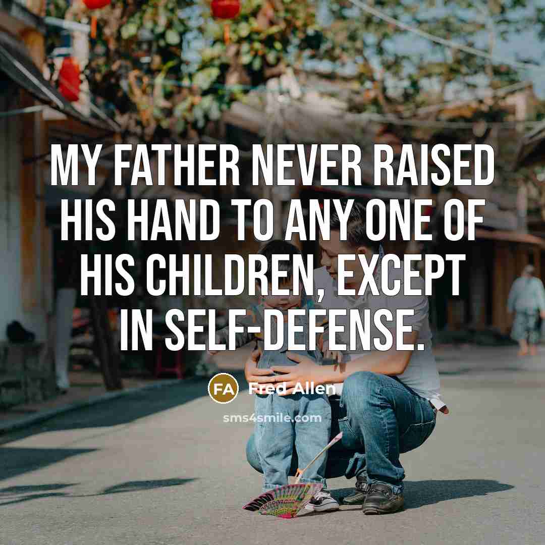 “My father never raised his hand to any one of…” quote by Fred Allen