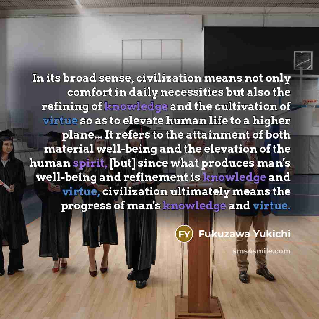 “In its broad sense, civilization means not only comfort in…” quote by Fukuzawa Yukichi