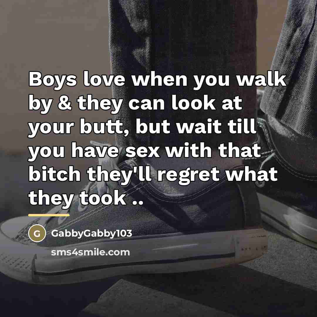 “Boys love when you walk by & they can look…” quote by GabbyGabby103