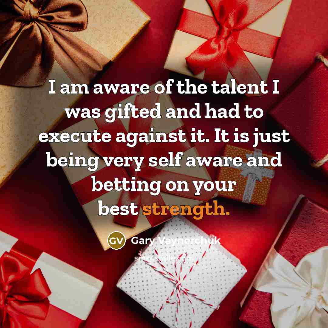 “I am aware of the talent I was gifted and…” quote by Gary Vaynerchuk
