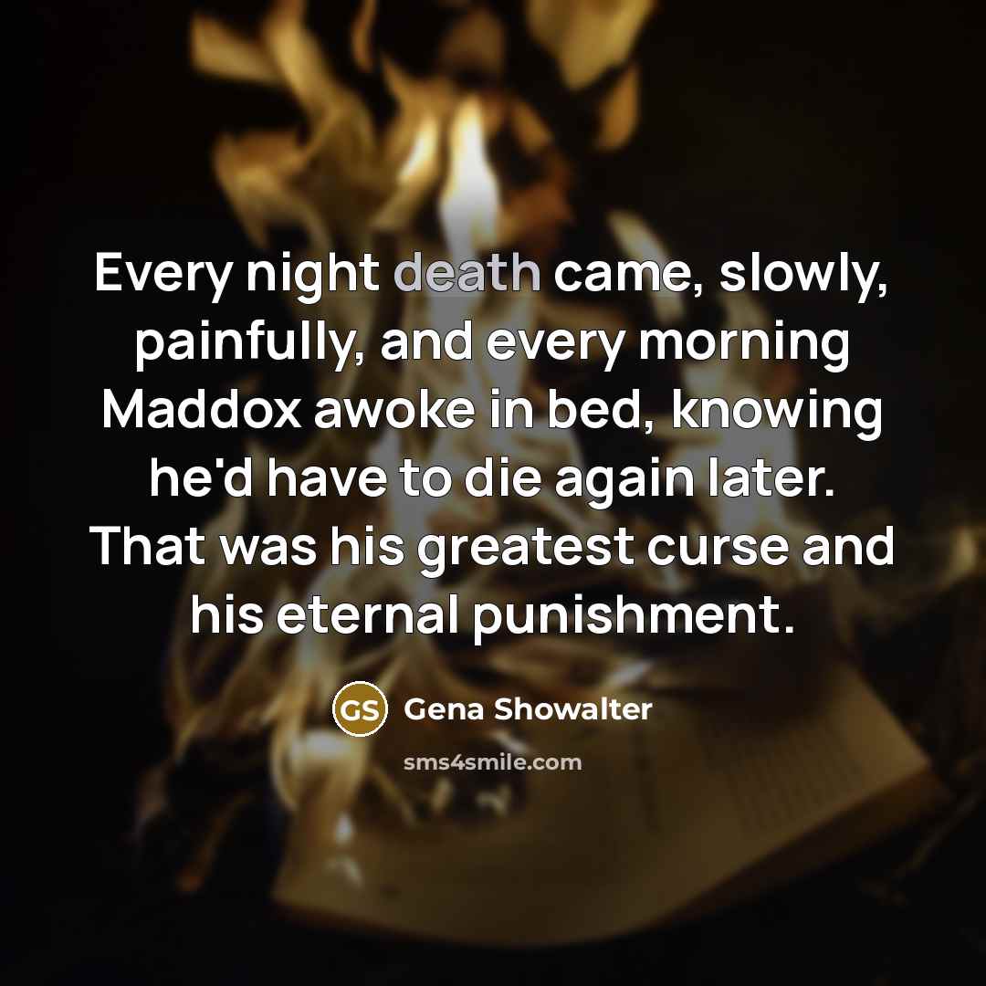 “Every night death came, slowly, painfully, and every morning Maddox…” quote by Gena Showalter