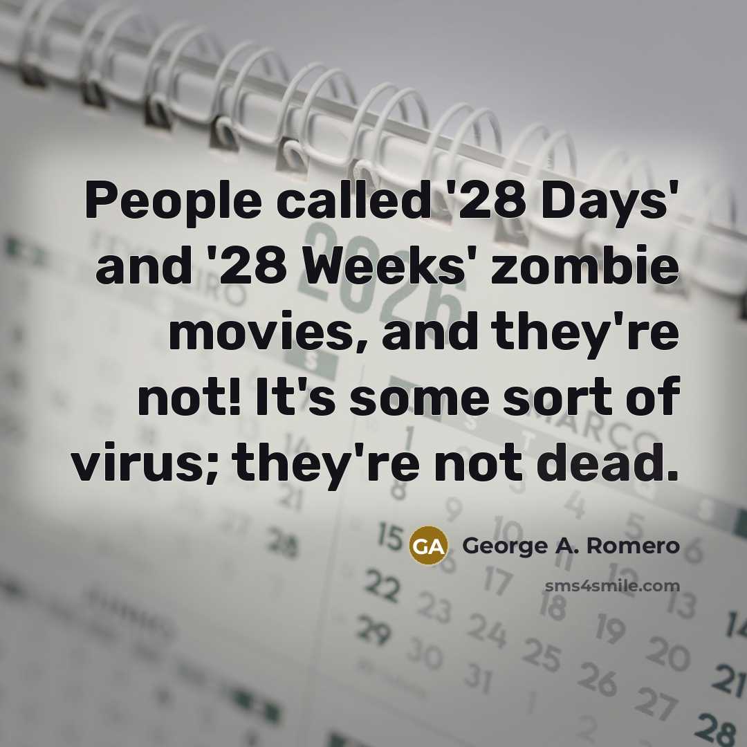 “People called '28 Days' and '28 Weeks' zombie movies, and…” quote by George A. Romero