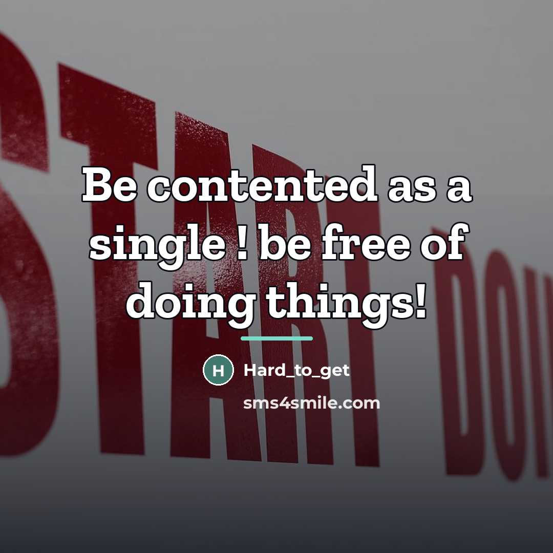 “Be contented as a single ! be free of doing…” quote by Anonymous