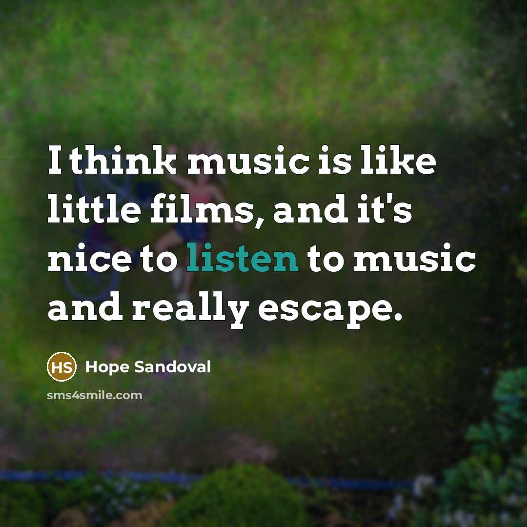 “I think music is like little films, and it's nice…” quote by Hope Sandoval