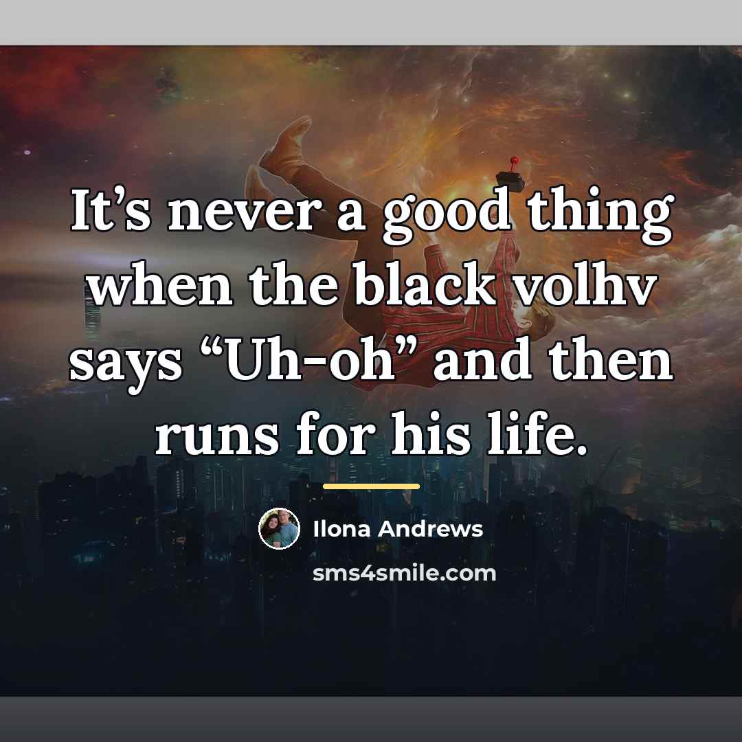 “It’s never a good thing when the black volhv says…” quote by Ilona Andrews