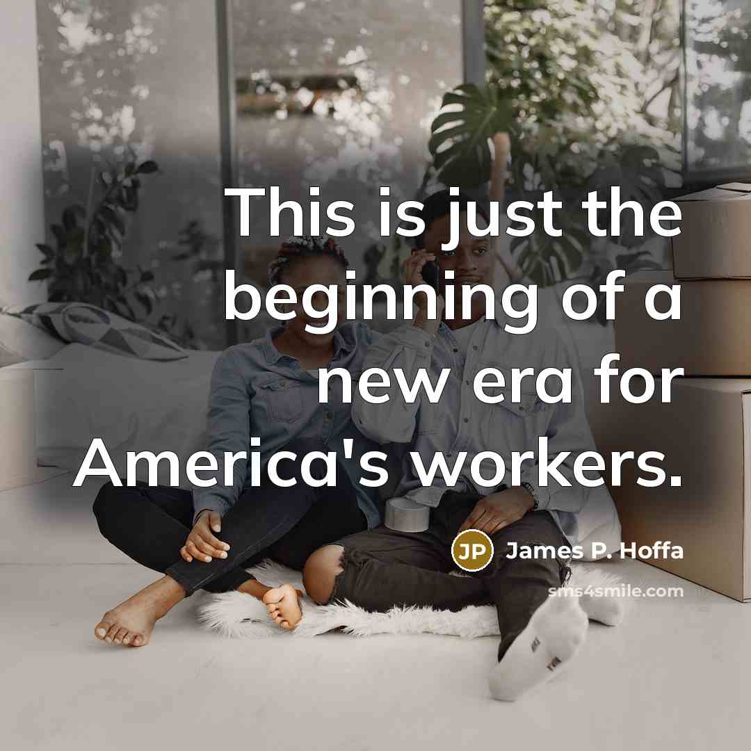 “This is just the beginning of a new era for…” quote by James P. Hoffa