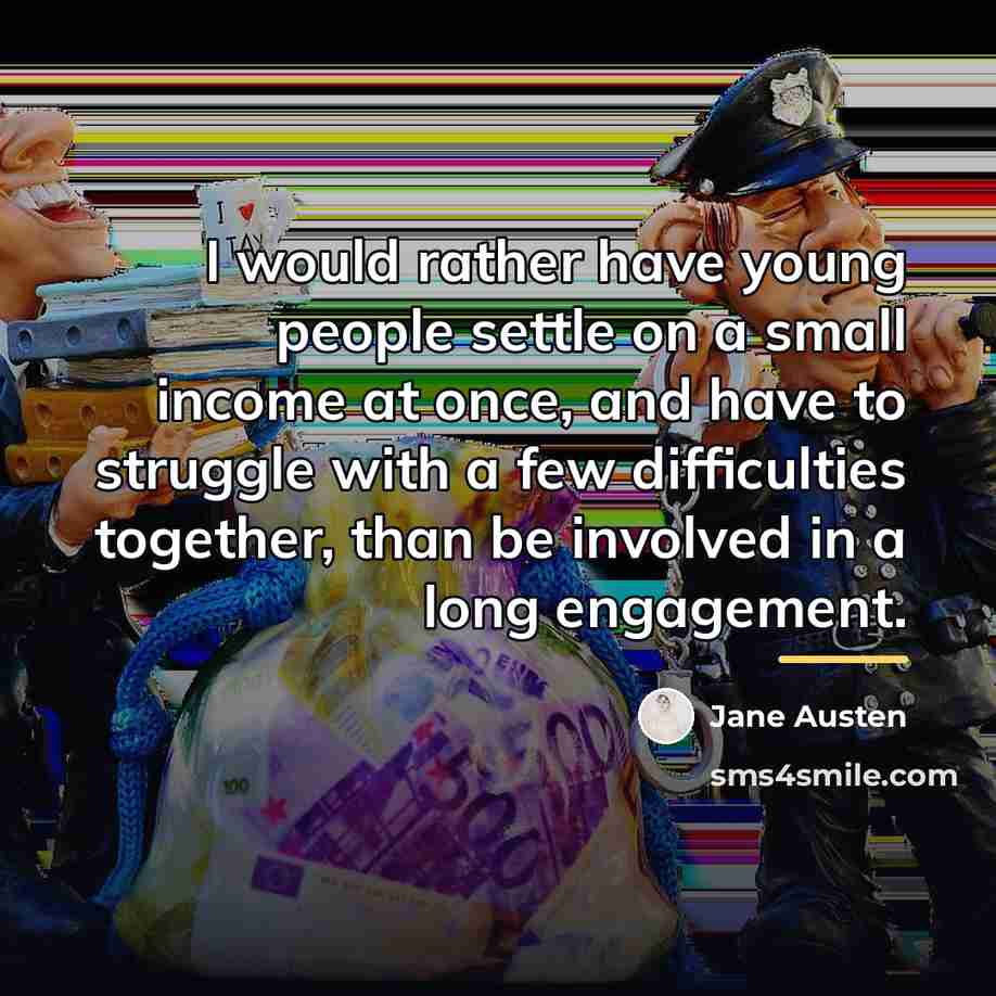 “I would rather have young people settle on a small…” quote by Jane Austen