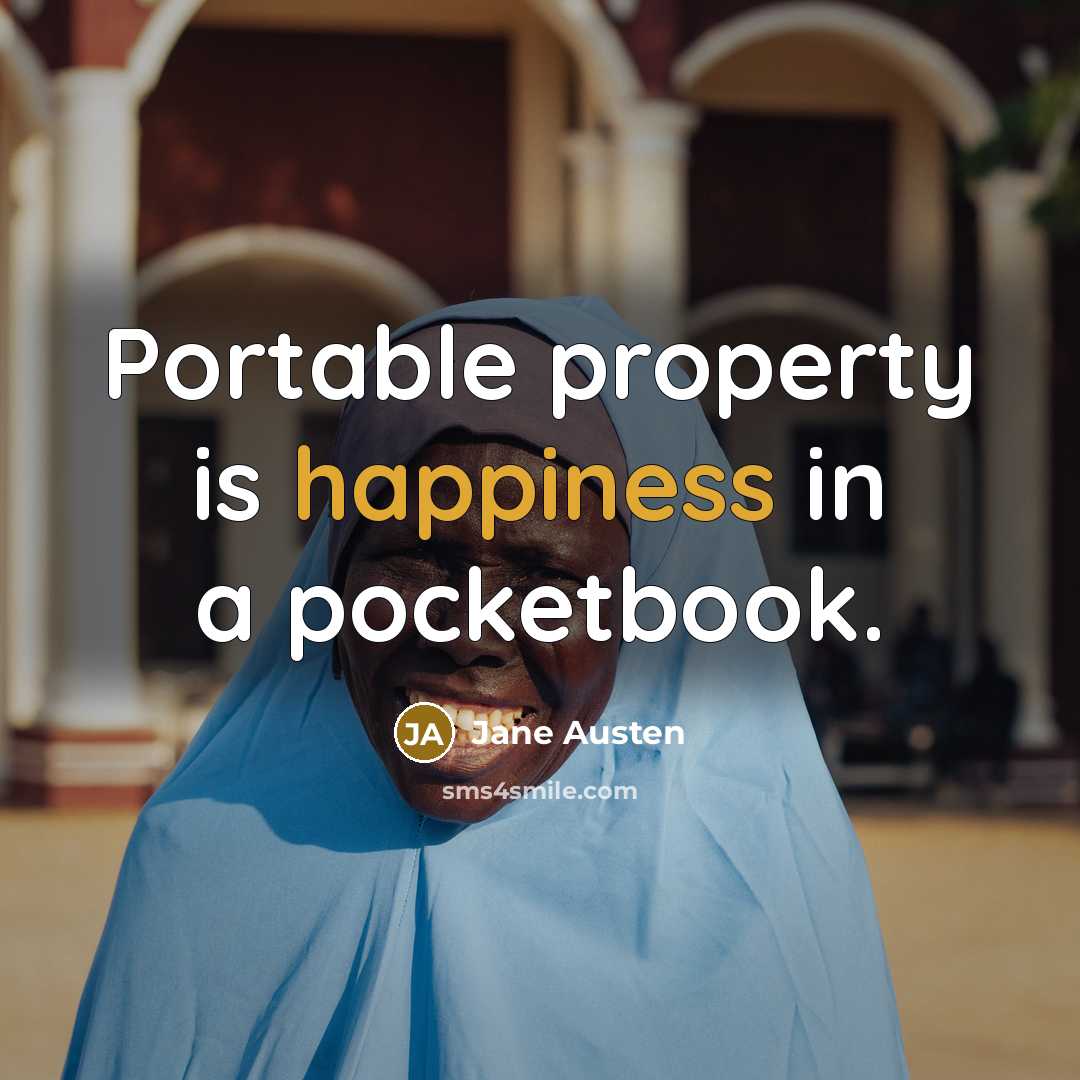 “Portable property is happiness in a pocketbook.…” quote by Jane Austen
