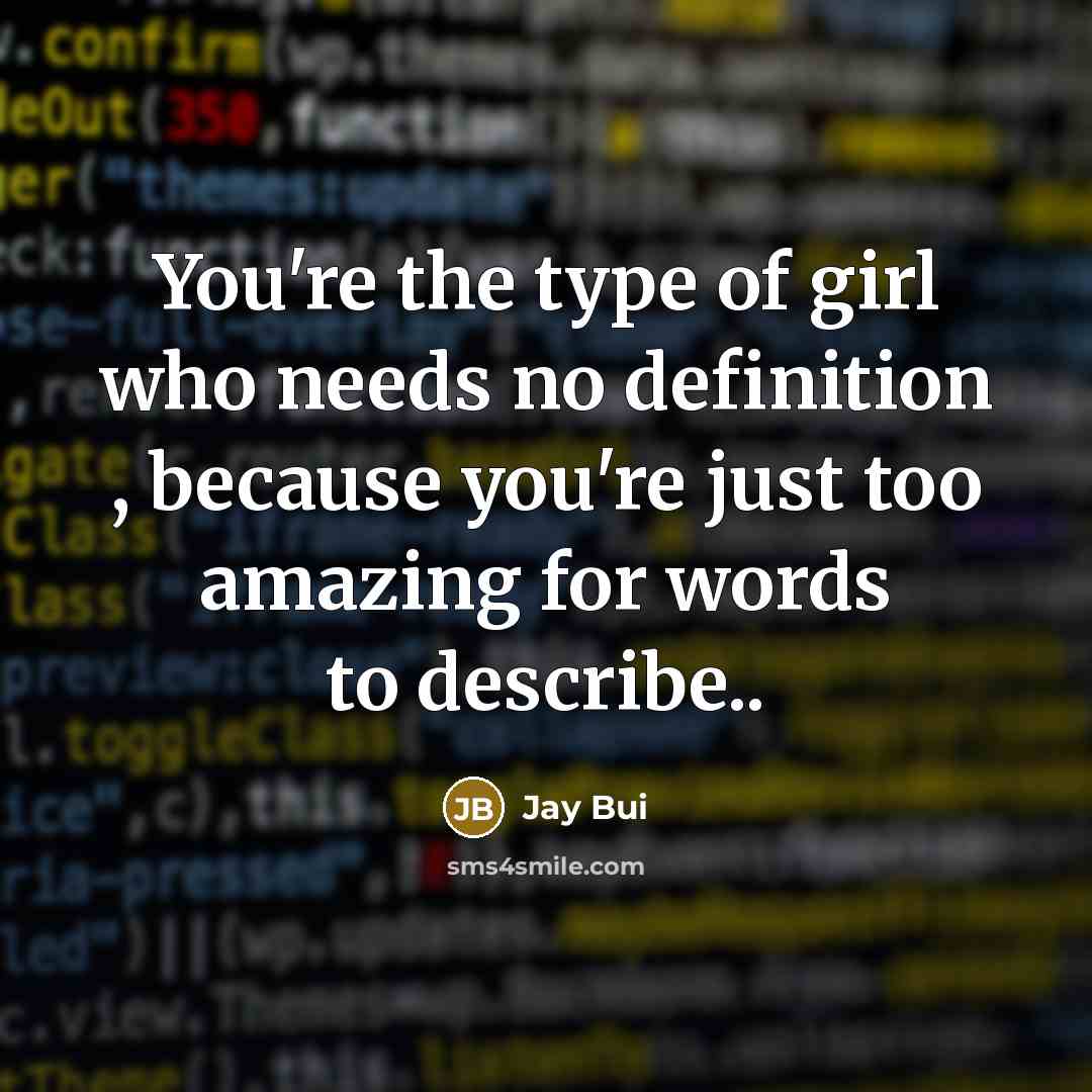 “You're the type of girl who needs no definition ,…” quote by Jay Bui