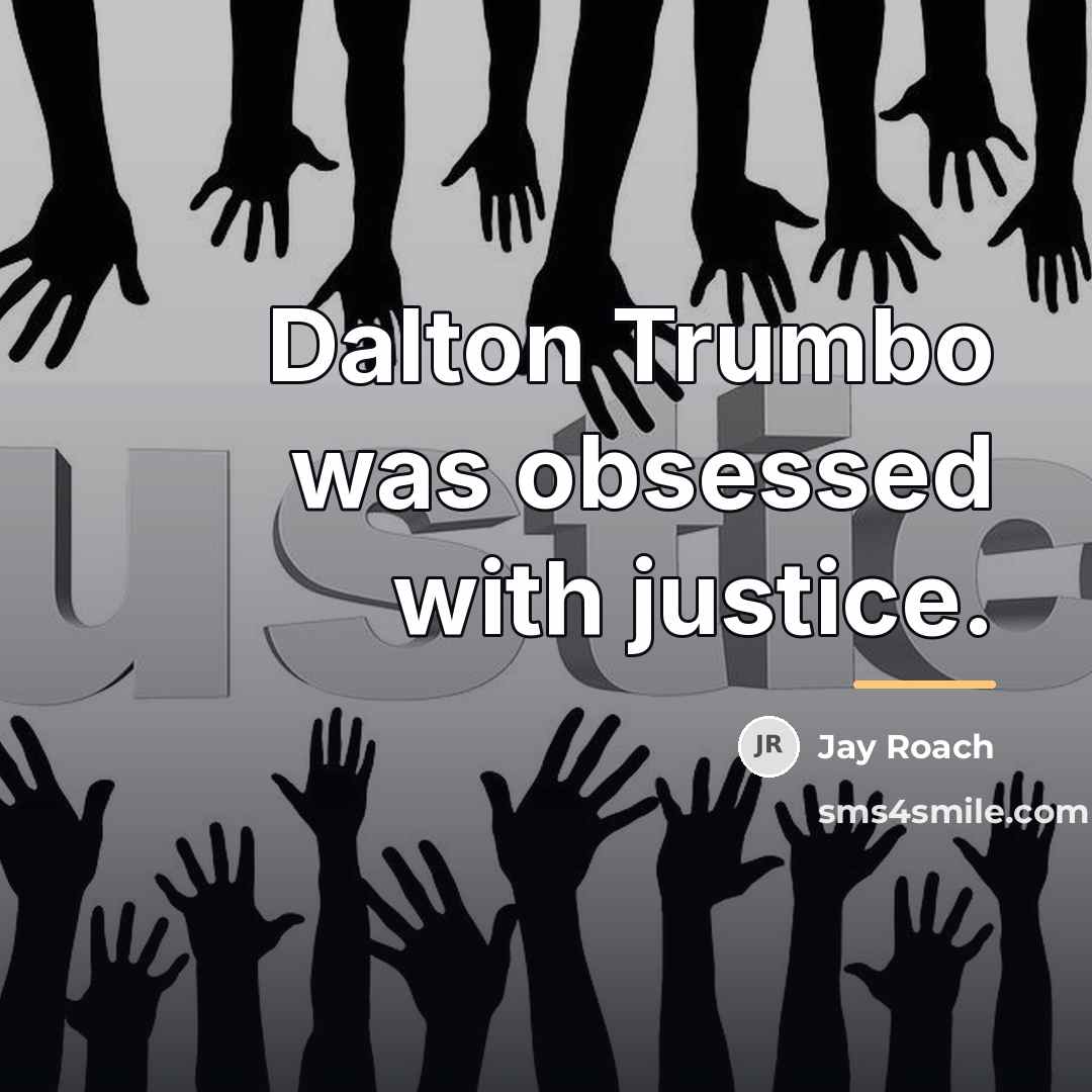 “Dalton Trumbo was obsessed with justice.…” quote by Jay Roach