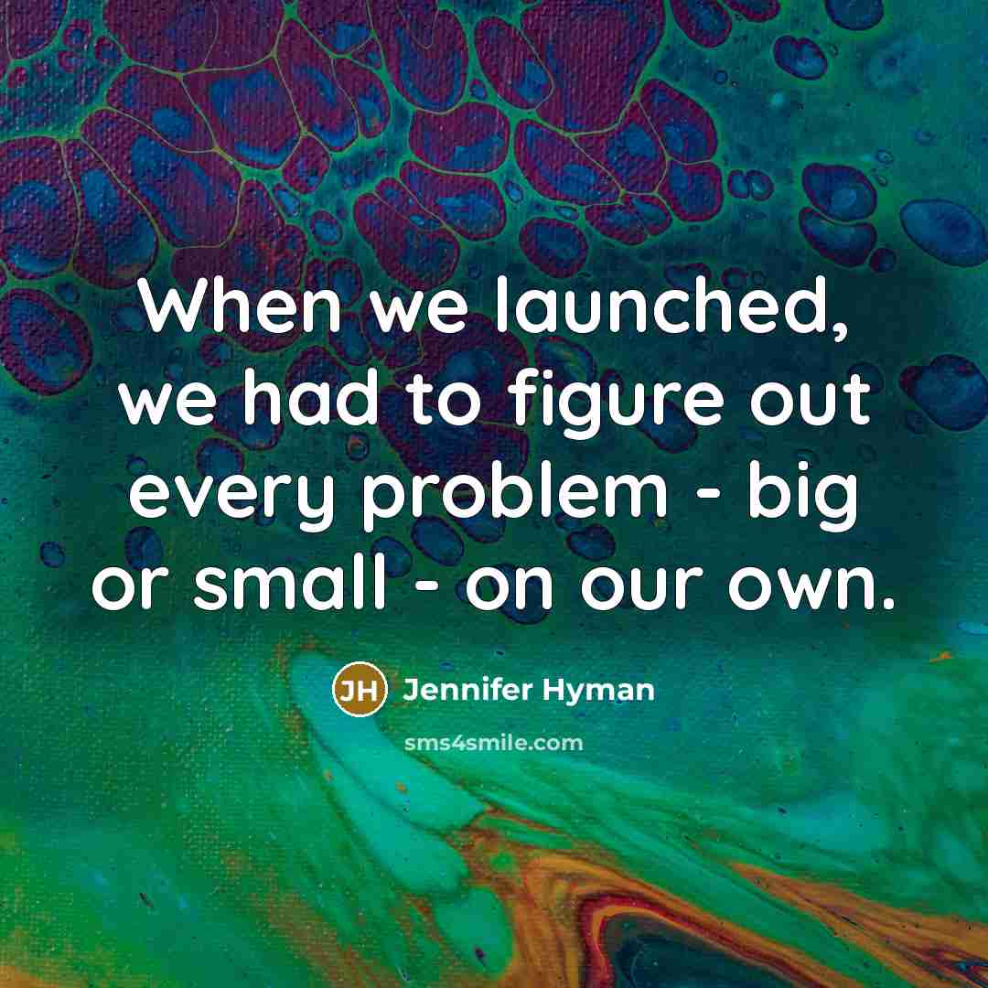 “When we launched, we had to figure out every problem…” quote by Jennifer Hyman