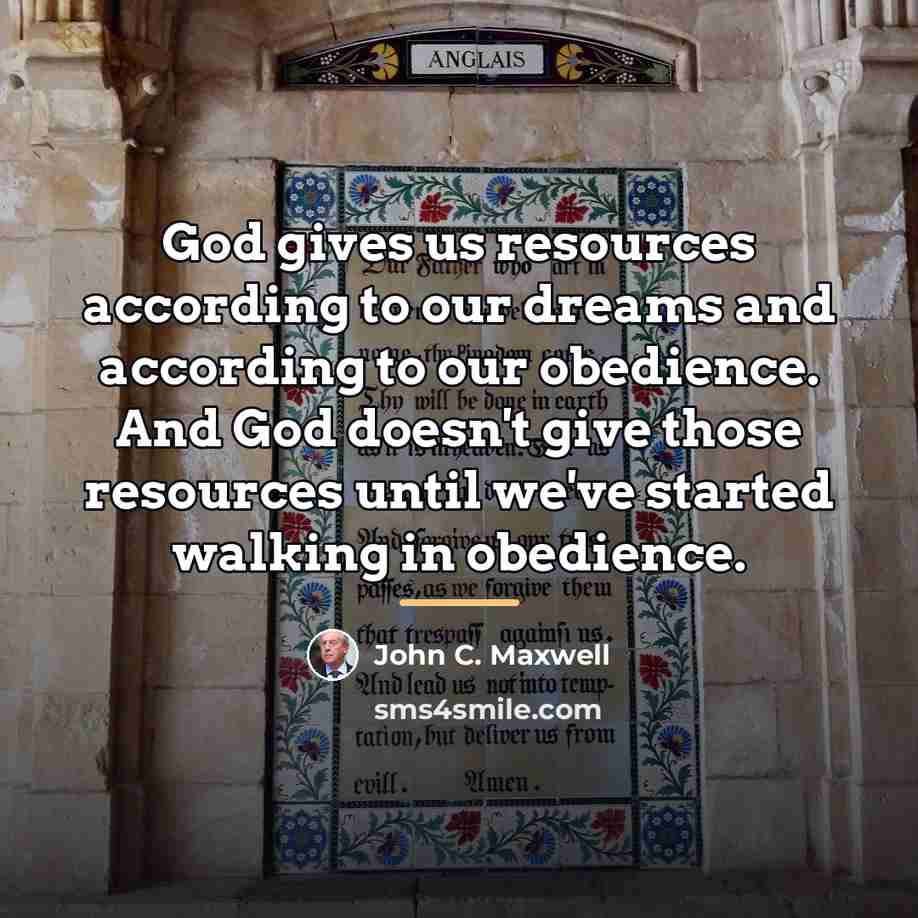 “God gives us resources according to our dreams and according…” quote by John C. Maxwell