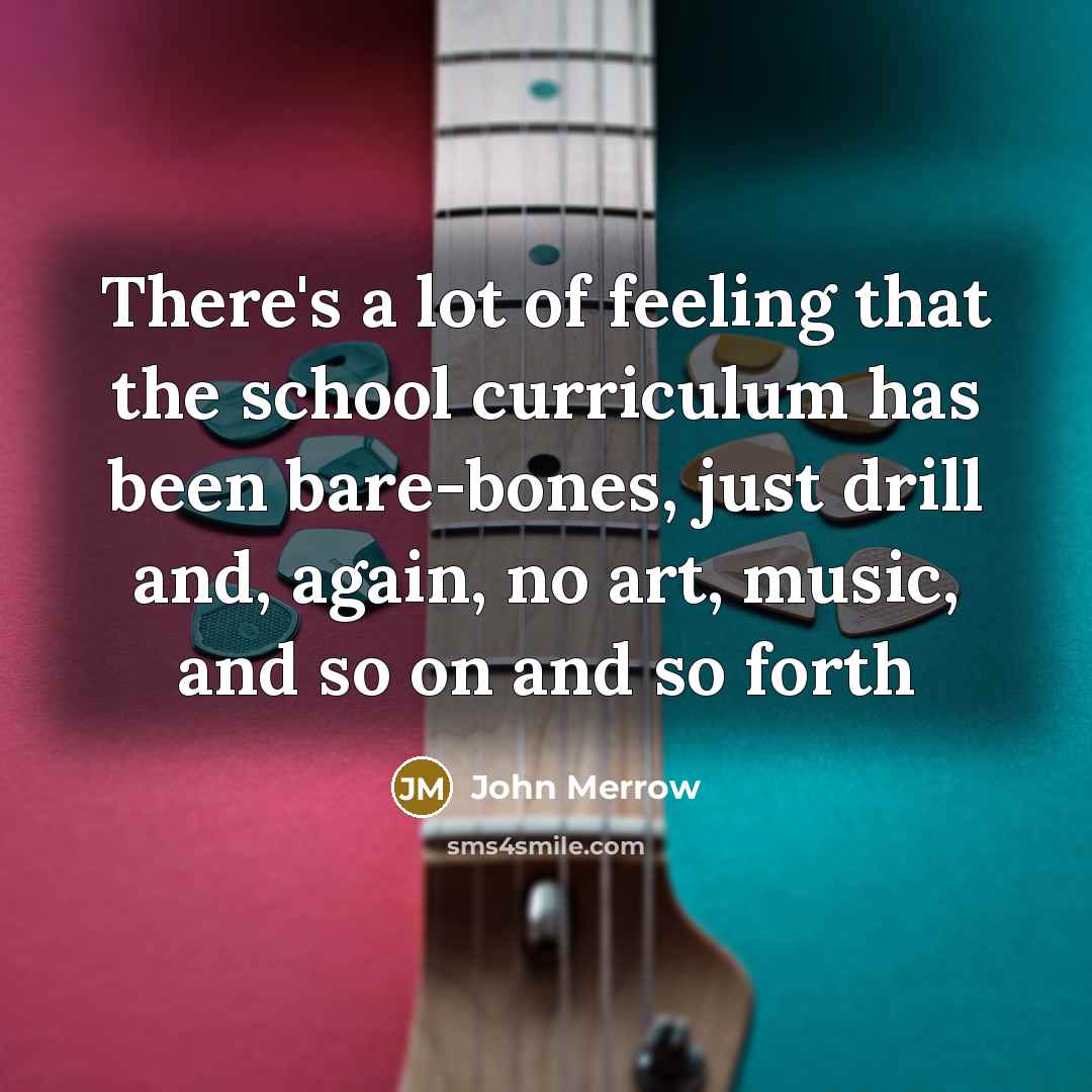 “There's a lot of feeling that the school curriculum has…” quote by John Merrow