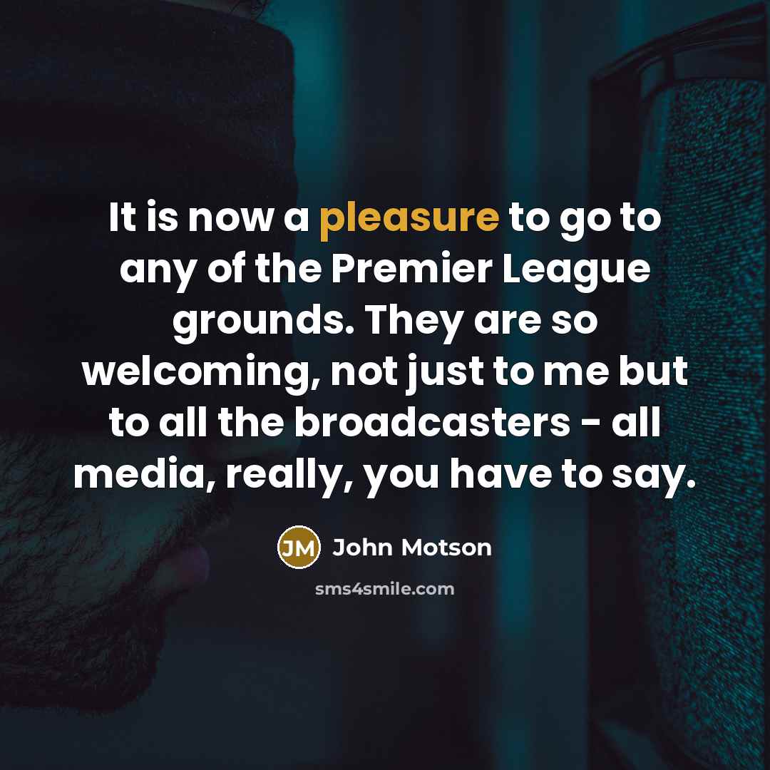 “It is now a pleasure to go to any of…” quote by John Motson