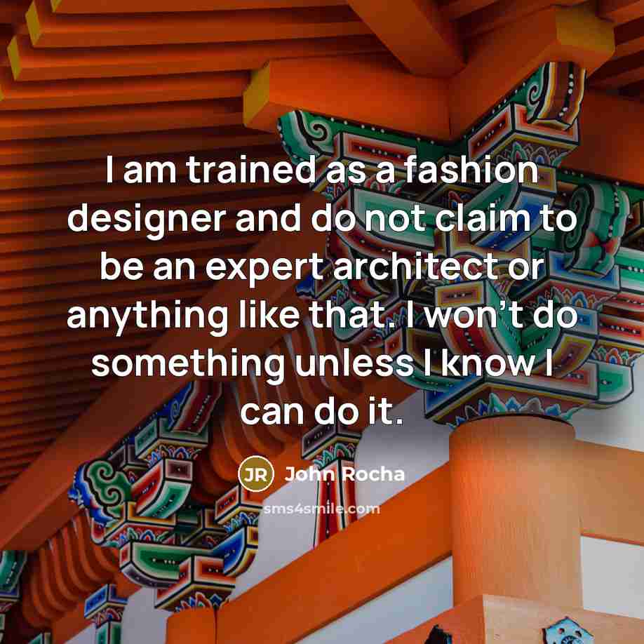 “I am trained as a fashion designer and do not…” quote by John Rocha