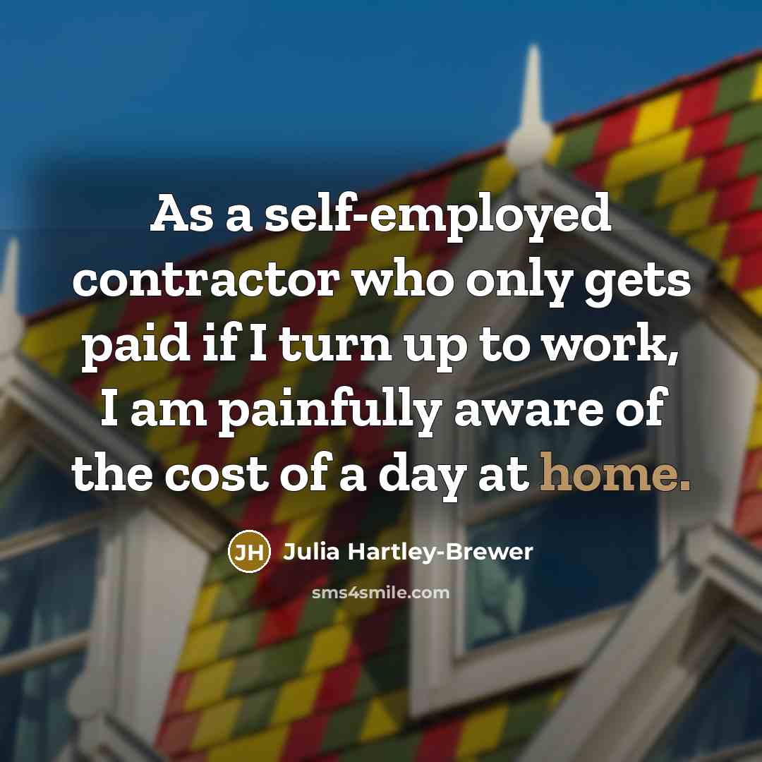 “As a self-employed contractor who only gets paid if I…” quote by Julia Hartley-Brewer
