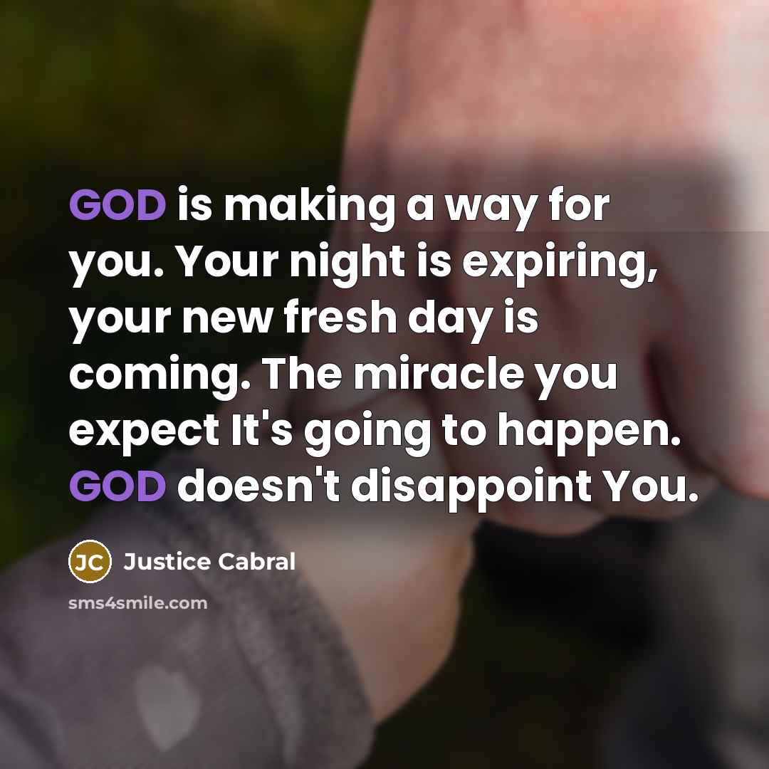 “GOD is making a way for you. Your night is…” quote by Justice Cabral
