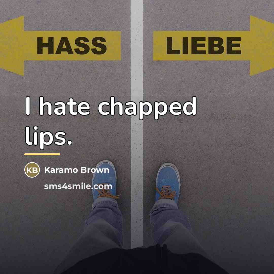 “I hate chapped lips.…” quote by Karamo Brown