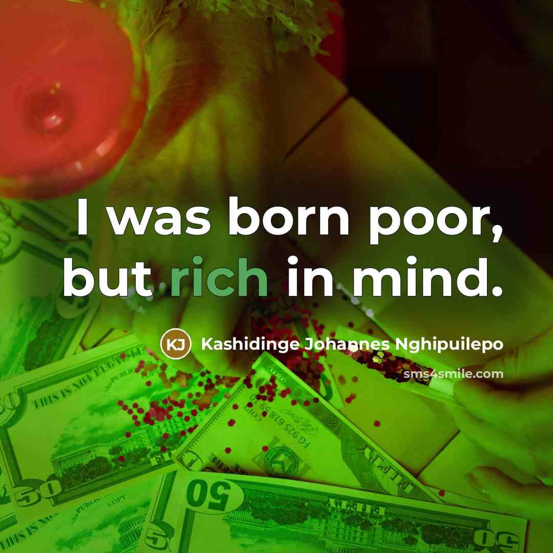 “I was born poor, but rich in mind.…” quote by Kashidinge Johannes Nghipuilepo