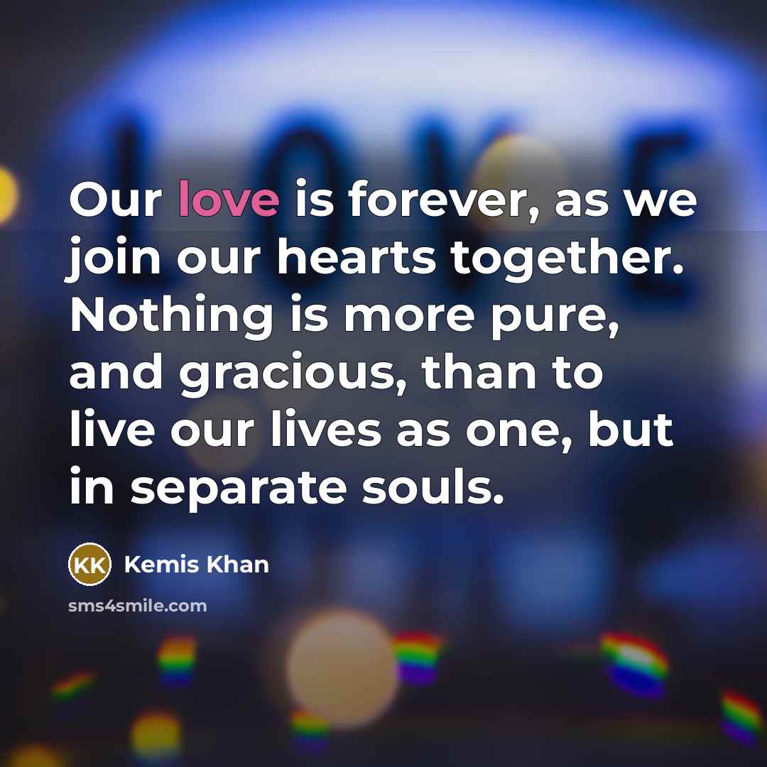 “Our love is forever, as we join our hearts together.…” quote by Kemis Khan