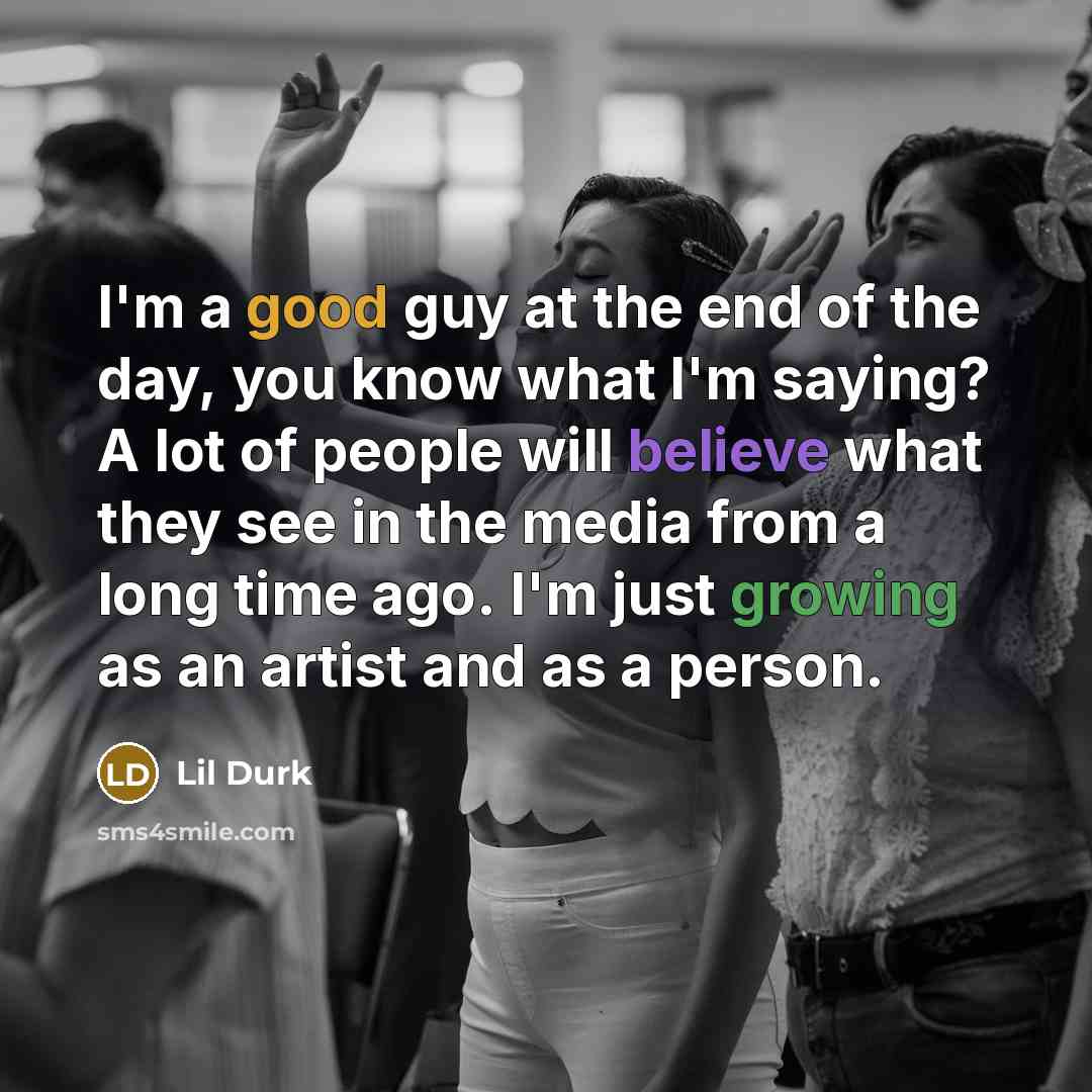 “I'm a good guy at the end of the day,…” quote by Lil Durk