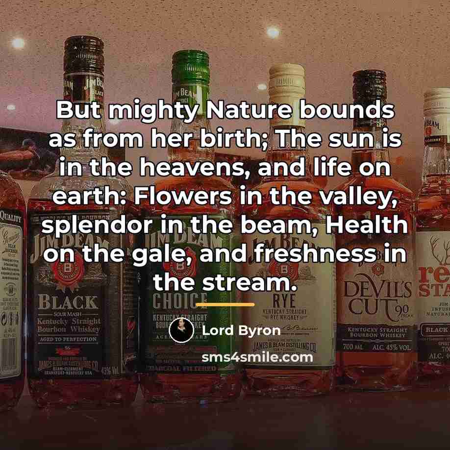“But mighty Nature bounds as from her birth; The sun…” quote by Lord Byron